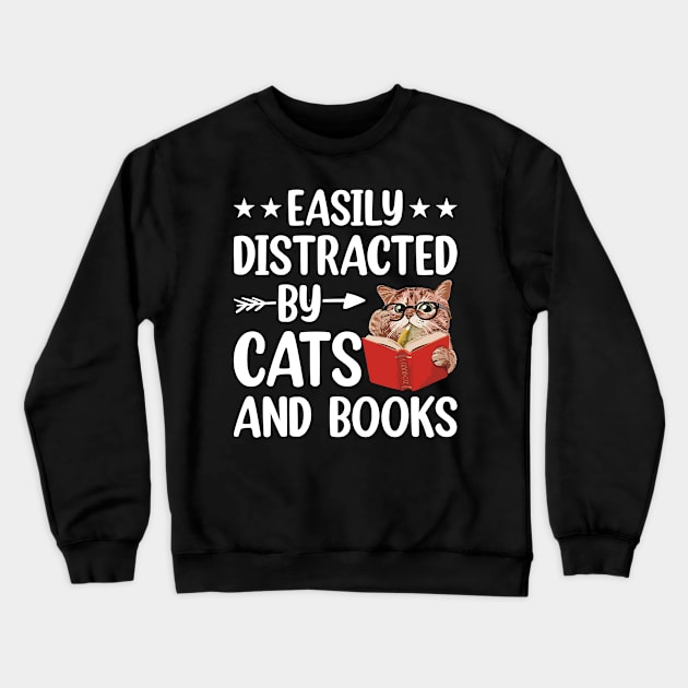 Easily Distracted by Cats and Books Funny Cat Lover Crewneck Sweatshirt by Rosemat